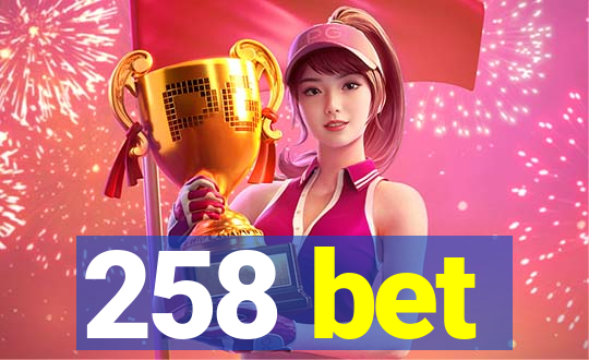 258 bet